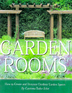 Garden Rooms: Create and Decorate Outdoor Garden Spaces