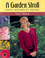 Garden Strolla: Knits Inspired by Nature - Ihnen, Lori