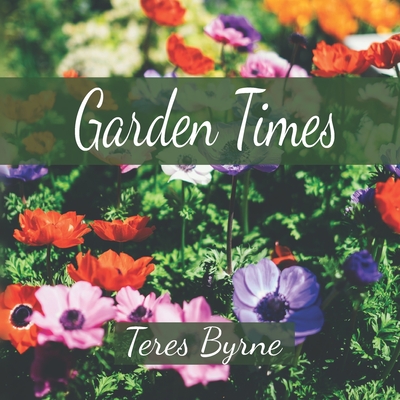 Garden Times - Byrne, Teres
