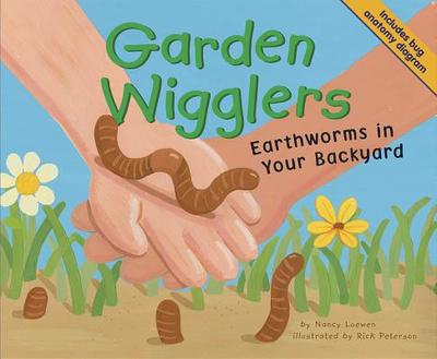 Garden Wigglers: Earthworms in Your Backyard - Loewen, Nancy