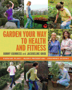 Garden Your Way to Health and Fitness: Exercise Plans, Injury Prevention, Ergonomic Designs - Guinness, Bunny, and Knox, Jacqueline