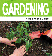 Gardening: A Beginner's Guide
