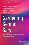 Gardening Behind Bars: Clinical Sociology and Food Justice in Incarcerated Settings