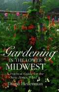 Gardening in the Lower Midwest: A Practical Guide for the New Zones 5 and 6