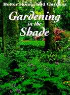Gardening in the shade - Halpin, Anne Moyer, and Better Homes and Gardens Books (Firm)