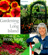 Gardening on Long Island with Irene Virag - Virag, Irene, and Virag, Arene, and Singer, Phyllis (Editor)