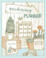 Gardening Planner: Gardening Enthusiasts Seasonal Journal Logbook With Weekly Monthly & Four Seasons Plan Pages