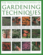 Gardening Techniques, Practical Encyclopedia of: Planning your garden, improving your soil, trees and shrubs, lawns, climbers, flowers, patios and containers, water and rock gardening, the greenhouse, the kitchen garden, fruit gardening, propagation...