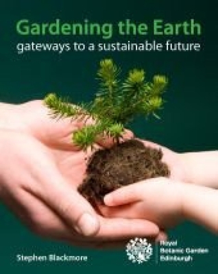 Gardening the Earth: Gateways to a Sustainable Future - Blackmore, Stephen