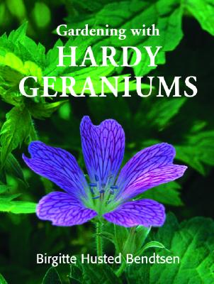 Gardening with Hardy Geraniums - Bendtsen, Birgitte Husted