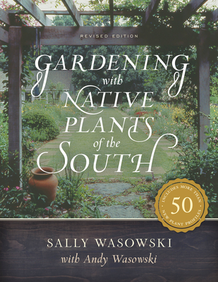 Gardening with Native Plants of the South - Wasowski, Sally, and Wasowski, Andy