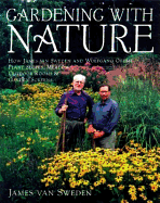 Gardening with Nature: How James Van Sweden and Wolfgang Oehme Plant Slopes, Meadows, Outdoor Rooms, an D Garden Screens