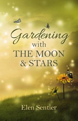 Gardening with the Moon & Stars - Sentier, Elen