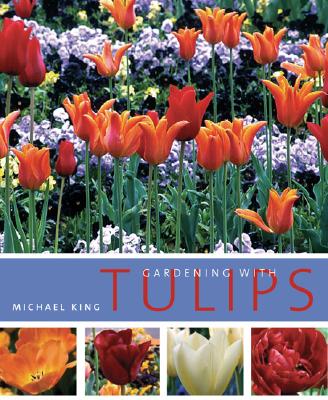 Gardening with Tulips - King, Michael