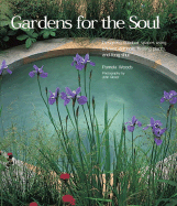 Gardens for the Soul: Designing Outdoor Spaces Using Ancient Symbols, Healing Plants and Feng Shui
