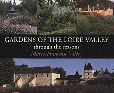 Gardens of the Loire Valley: Through the Seasons