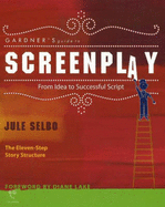 Gardner's Guide to Screenplay: From Idea to Successful Script - Selbo, Jule