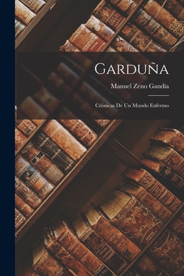 Gardua: Cr?nicas De Un Mundo Enfermo - Gandia, Manuel Zeno