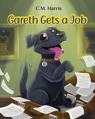 Gareth Gets a Job: A Picture Book about Courage and Not Giving Up - Harris, C M
