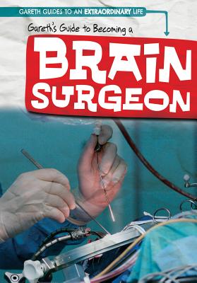 Gareth's Guide to Becoming a Brain Surgeon - Stoltman, Joan