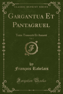 Gargantua Et Pantagruel, Vol. 2: Texte Transcrit Et Annote (Classic Reprint)
