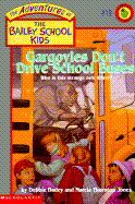 Gargoyles Don't Drive School Buses: The Adventures of the Bailey School Kids - Dadey, Debbie Jones