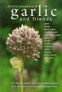 Garlic and Friends: The History, Growth and Use of Edible Alliums