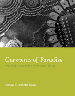 Garments of Paradise: Wearable Discourse in the Digital Age