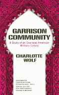 Garrison Community: A Study of an Overseas American Military Colony