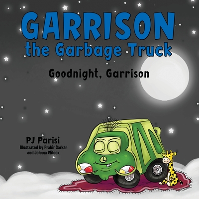 Garrison the Garbage Truck: Goodnight, Garrison - Parisi, P J