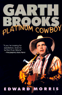 Garth Brooks: Platinum Cowboy - Morris, Edward