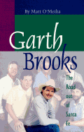 Garth Brooks: The Road Out of Santa Fe