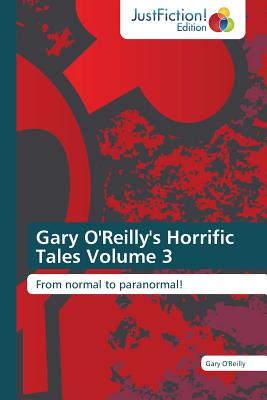 Gary O'Reilly's Horrific Tales Volume 3 - O'Reilly, Gary