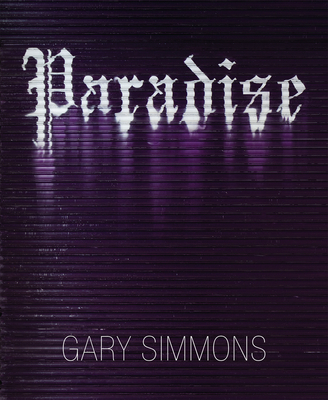 Gary Simmons: Paradise - Simmons, Gary, and Enwezor, Okwui (Contributions by), and Allen, Gwen (Text by)