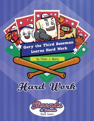 Gary the 3rd Baseman Learns Hard Work: Hard Work - Mulry, Peter J