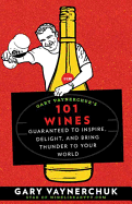 Gary Vaynerchuk's 101 Wines: Guaranteed to Inspire, Delight, and Bring Thunder to Your World
