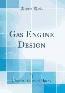 Gas Engine Design (Classic Reprint)