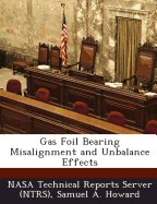 Gas Foil Bearing Misalignment and Unbalance Effects