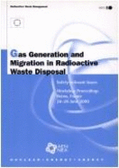 Gas generation and migration in radioactive waste disposal : safety-relevant issues : workshop proceedings, Reims, France, 26-28 June 2000.safety-relevant issues : - OECD Nuclear Energy Agency
