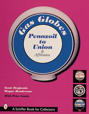 Gas Globes: Pennzoil to Union & Affiliates - Benjamin, Scott