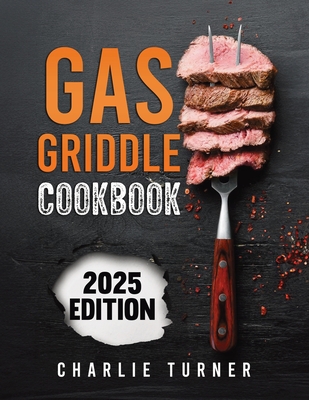 Gas Griddle Cookbook - Turner, Charlie