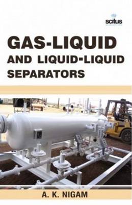 Gas-Liquid & Liquid-Liquid Separators - Nigam, A K