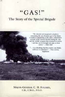 "GAS!": The Story of the Special Brigade - Foulkes, C.H.