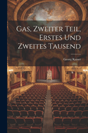 Gas, Zweiter Teil, Erstes Und Zweites Tausend