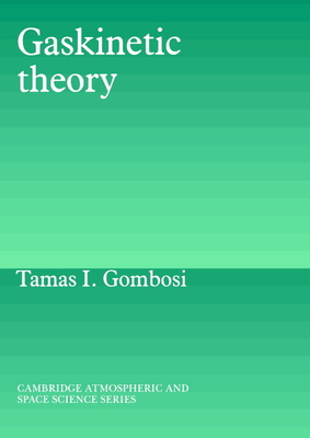Gaskinetic Theory - Gombosi, Tamas I.