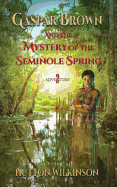 Gaspar Brown and the Mystery of the Seminole Spring