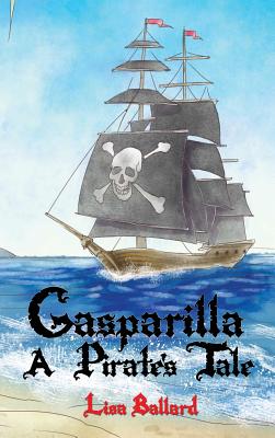 Gasparilla: A Pirate's Tale - Ballard, Lisa