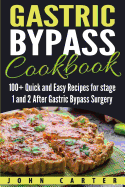 Gastric Bypass Cookbook: 100+ Quick and Easy Recipes for stage 1 and 2 After Gastric Bypass Surgery