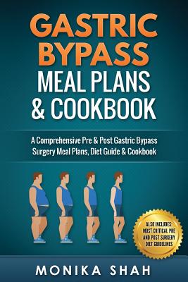 Gastric Bypass Meal Plans and Cookbook - Shah, Monika
