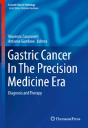 Gastric Cancer in the Precision Medicine Era: Diagnosis and Therapy